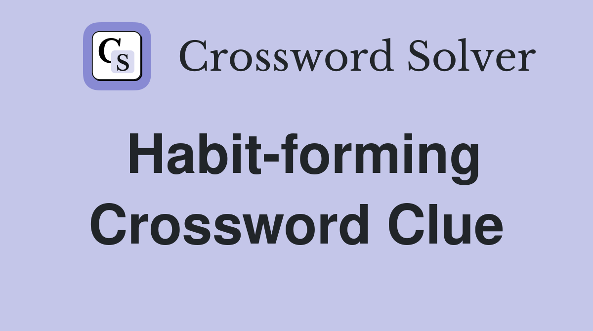 Unlock Habit-Forming: Top Crossword Answer & Synonyms Guide